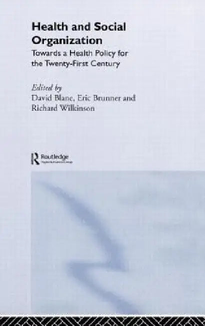 Buy Health and Social Organization (English, David Blane | Eric Brunner | Richard Wilkinson) — BookShops.in