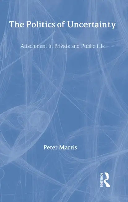 Buy The Politics of Uncertainty (English, Peter Marris) — BookShops.in