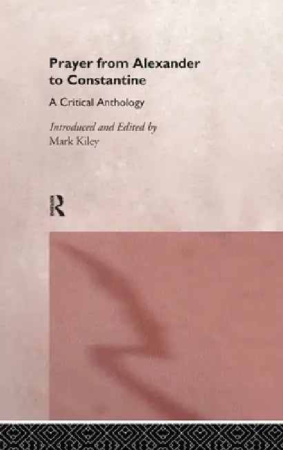 Buy Prayer From Alexander To Constantine (English, Mark Kiley) โ BookShops.in