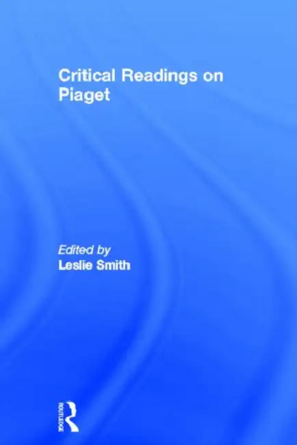 Buy Critical Readings on Piaget (English, Smith Leslie) — BookShops.in