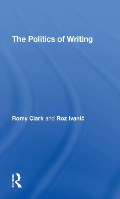 Buy The Politics of Writing (English, Romy Clark | Roz Ivanic) — BookShops.in