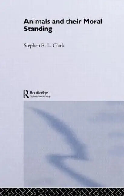 Buy Animals and Their Moral Standing (English, Stephen R. L. Clark) — BookShops.in