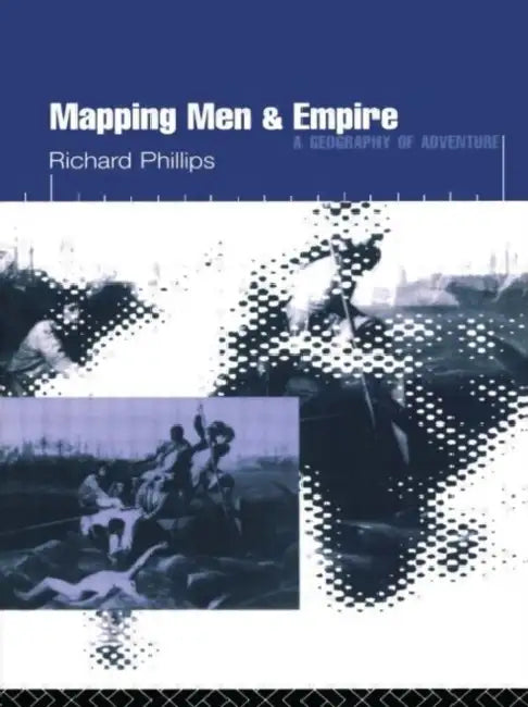 Buy Mapping Men and Empire (English, Phillips Richard) โ BookShops.in