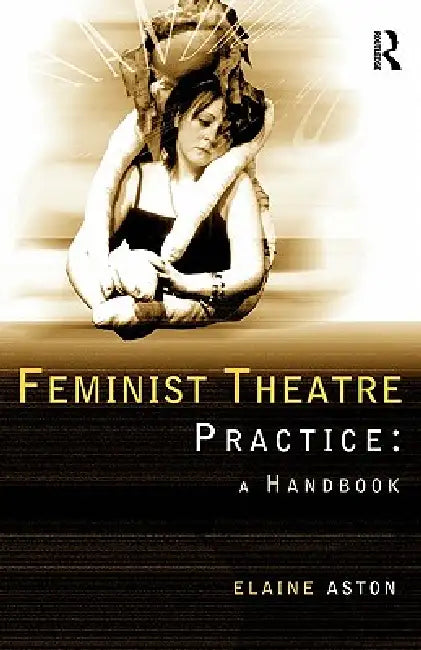 Buy Feminist Theatre Practice (English, Elaine Aston) — BookShops.in