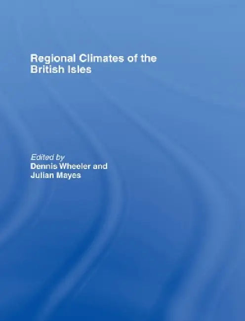 Buy Regional Climates of the British Isles (English, Julian Mayes | Dennis Wheeler) — BookShops.in