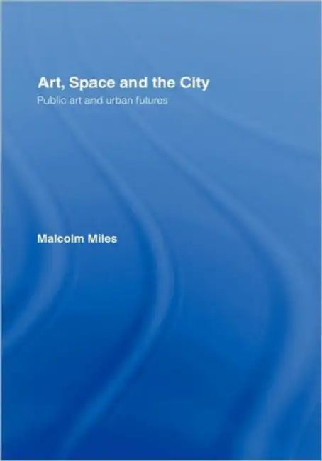 Buy Art, Space and the City (English, Malcolm Miles) — BookShops.in
