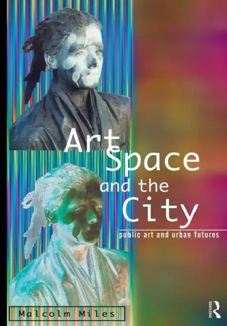 Buy Art, Space and the City (English, Malcolm Miles) — BookShops.in