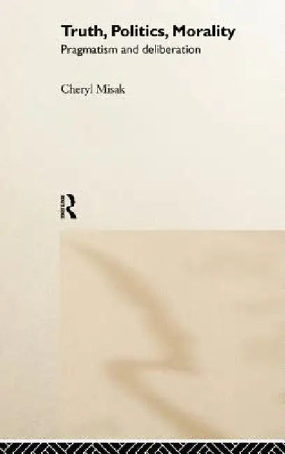 Buy Truth, Politics, Morality (English, Cheryl Misak) — BookShops.in