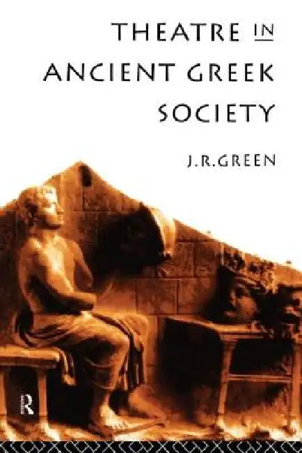 Buy Theatre in Ancient Greek Society (English, Green J. R.) โ BookShops.in