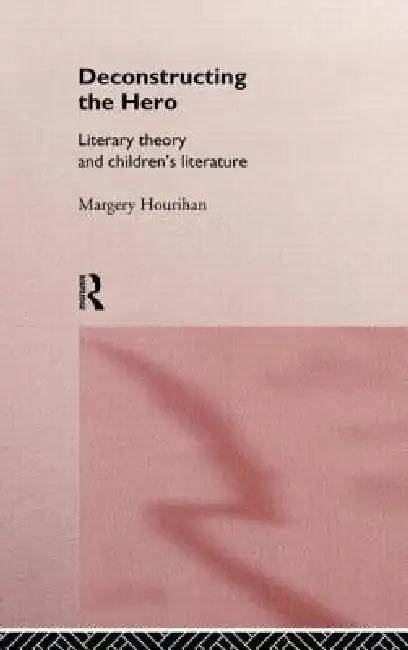 Buy Deconstructing the Hero (English, Margery Hourihan) — BookShops.in