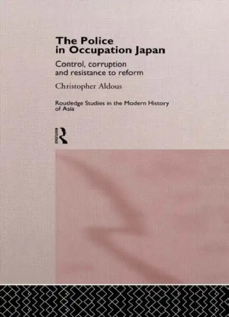 Buy The Police In Occupation Japan (English, Aldous Christopher) — BookShops.in