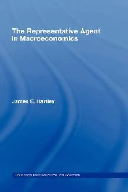 The Representative Agent in Macroeconomics (English, James E. Hartley) view 2