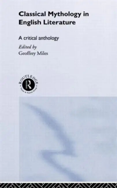 Buy Classical Mythology in English Literature (English, Geoffrey Miles) — BookShops.in