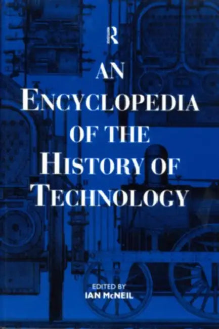 Buy An Encyclopedia of the History of Technology (English, McNeil Ian) โ BookShops.in