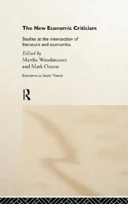 Buy The New Economic Criticism (English, Martha Woodmansee | Mark Osteen) — BookShops.in