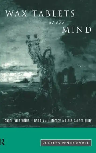Buy Wax Tablets of the Mind (English, Jocelyn Penny Small) — BookShops.in