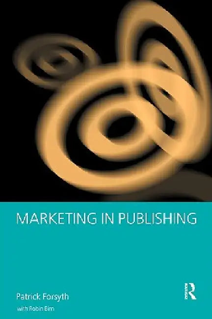 Buy Marketing in Publishing (English, Robin Birn | Patrick Forsyth) — BookShops.in