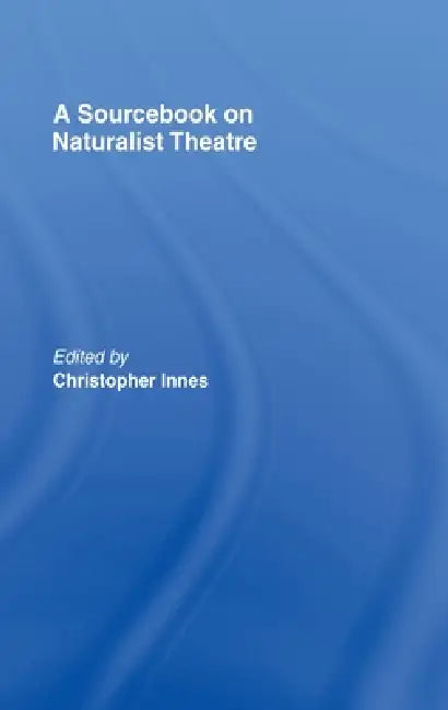 Buy A Sourcebook on Naturalist Theatre (English, Christopher Innes) — BookShops.in