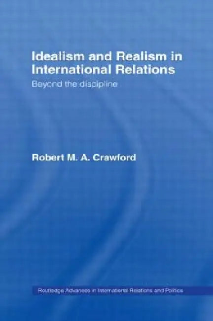 Buy Idealism and Realism in International Relations (English, Robert M. A. Crawford) — BookShops.in