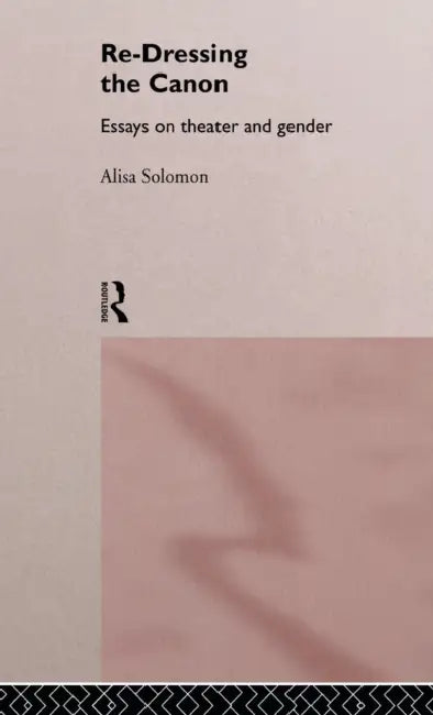 Buy Re-Dressing the Canon (English, Alisa Solomon) β BookShops.in