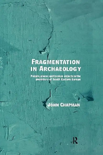 Buy Fragmentation in Archaeology (English, John Chapman) β BookShops.in