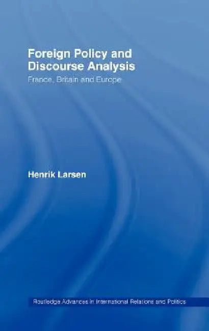 Buy Foreign Policy and Discourse Analysis (English, Henrik Larsen) — BookShops.in