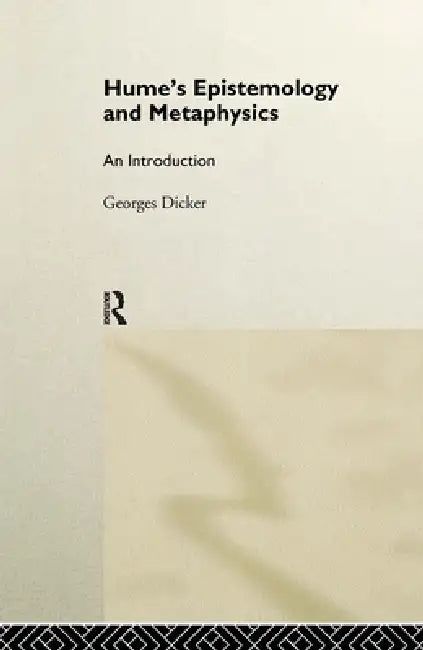 Buy Hume's Epistemology and Metaphysics (English, Georges Dicker) — BookShops.in