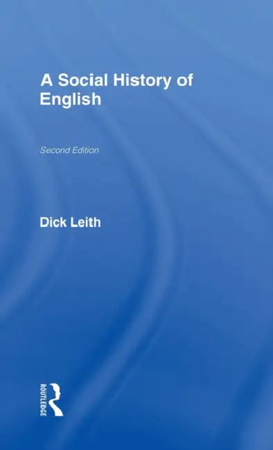 Buy A Social History of English (English, Dick Leith) β BookShops.in