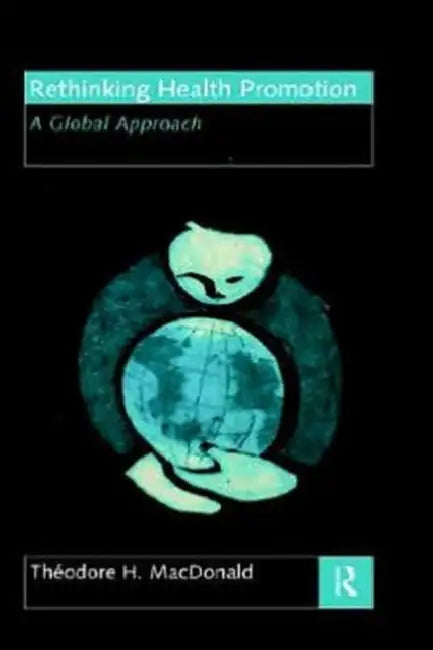 Buy Rethinking Health Promotion (English, Theodore H. MacDonald) — BookShops.in