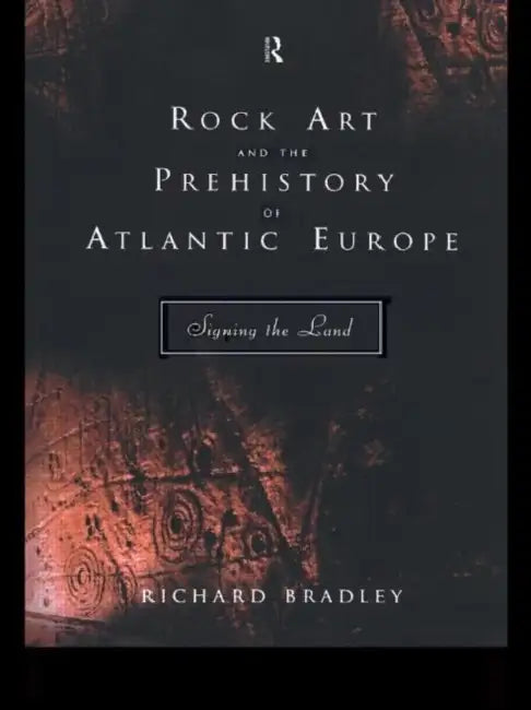 Buy Rock Art and the Prehistory of Atlantic Europe (English, Bradley Mr Richard) — BookShops.in