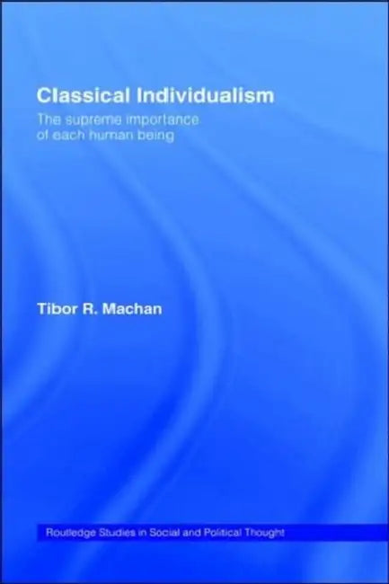 Buy Classical Individualism (English, Tibor R. Machan) — BookShops.in