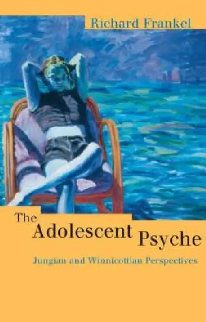 The Adolescent Psyche (English, Richard Frankel)
