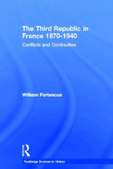 Buy The Third Republic in France 1870-1940 (English, Fortescue William) — BookShops.in
