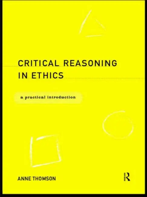 Buy Critical Reasoning in Ethics (English, Thomson Anne) β BookShops.in