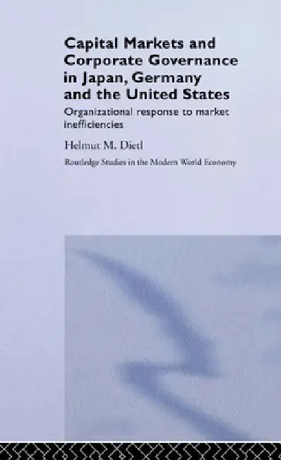 Buy Capital Markets and Corporate Governance in Japan, Germany and the United States (English, Helmut Dietl) — BookShops.in