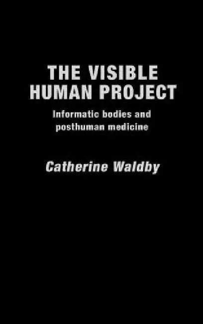 Buy The Visible Human Project (English, Catherine Waldby) — BookShops.in