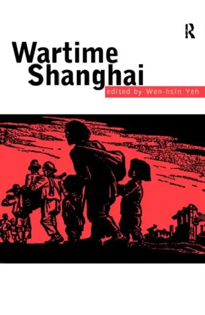 Buy Wartime Shanghai (English, Yeh Wen-hsin) — BookShops.in