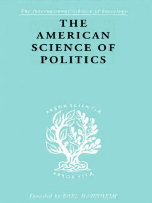 Buy The American Science of Politics (English, Crick Prof. Bernard) — BookShops.in