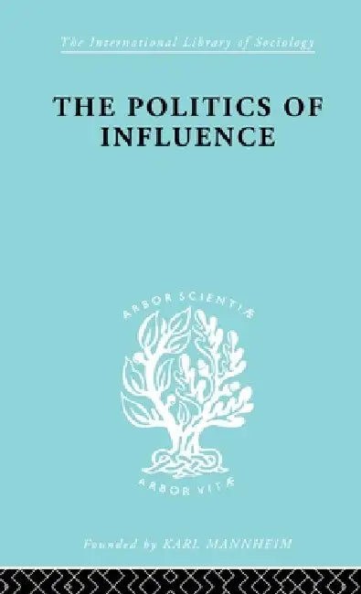 Buy Politics Of Influence Ils 48 (English, Graham Wootton) — BookShops.in