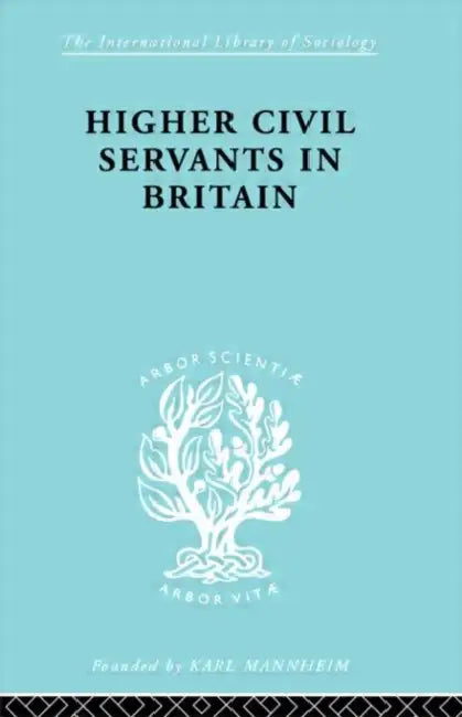 Buy Higher Civil Servants in Britain (English, Kelsall R. K.) โ BookShops.in
