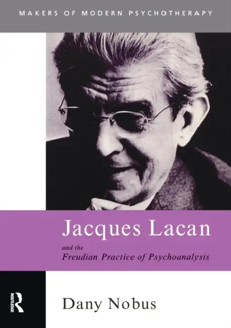 Buy Jacques Lacan and the Freudian Practice of Psychoanalysis by Dany Nobus | Routledge | Hardcover | 1st Edition | Higher Education Textbook — BookShops.in