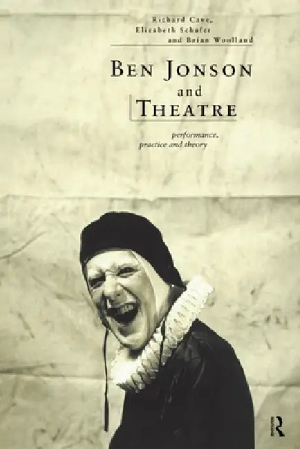 Buy Ben Jonson and Theatre (English, Richard Cave | Elizabeth Schafer | Brian Woolland) — BookShops.in