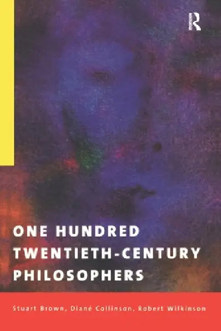 Buy One Hundred Twentieth-Century Philosophers (English, Stuart Brown | Diane Collinson | Robert Wilkinson) — BookShops.in