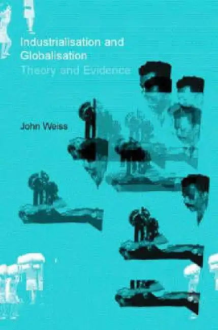 Buy Industrialization and Globalization (English, John Weiss) — BookShops.in