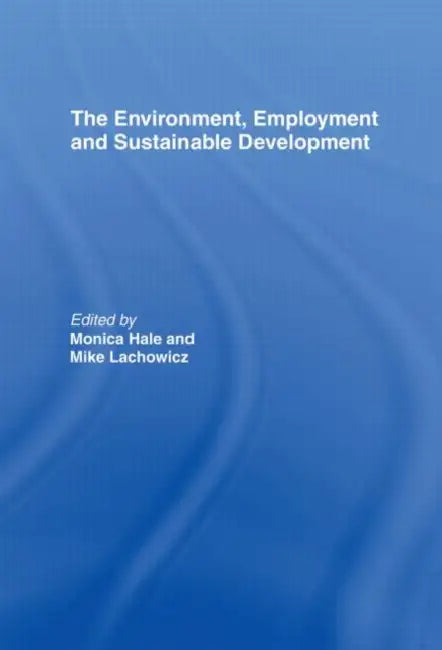 Buy The Environment, Employment and Sustainable Development (English, Hale Monica) — BookShops.in