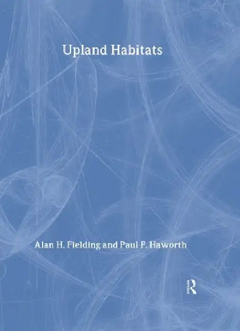 Buy Upland Habitats (English, Alan F. Fielding | Paul F. Haworth) — BookShops.in