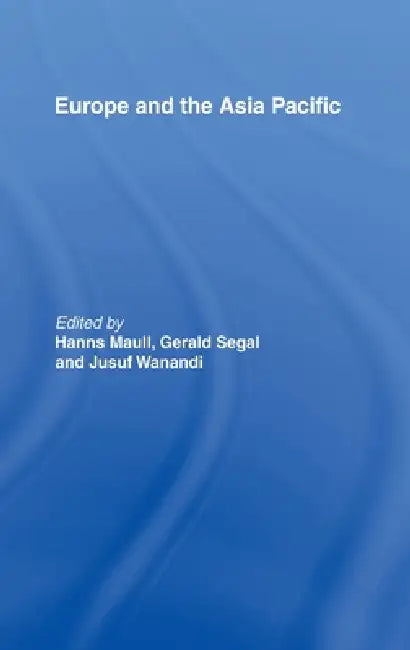 Buy Europe and the Asia-Pacific (English, Hanns Maull | Gerald Segal | Jusuf Wanandi) — BookShops.in