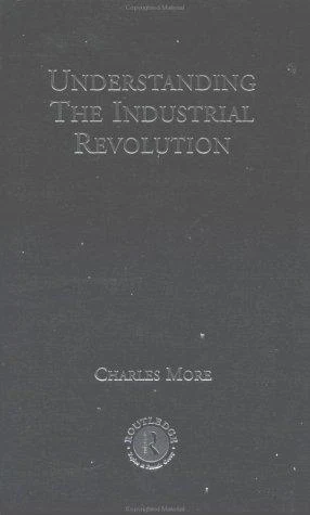 Buy Understanding the Industrial Revolution (English, Charles More) — BookShops.in