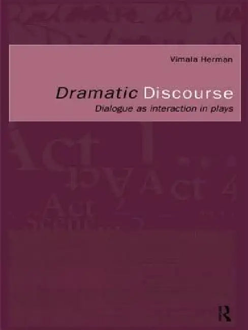 Buy Dramatic Discourse: Dialogue As Interaction in Plays by Vimala Herman | Routledge Hardcover | Theater Studies — BookShops.in