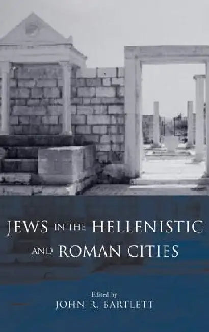 Buy Jews in the Hellenistic and Roman Cities (English, John R. Bartlett) — BookShops.in